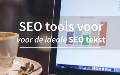 SEO tools voor de ideale SEO teksten