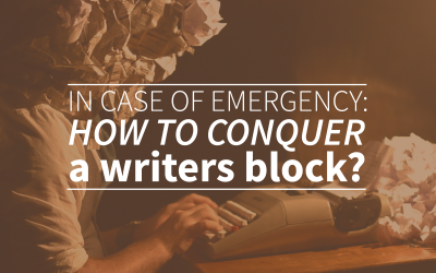 In Case of Emergency: How To Conquer a Writers Block?