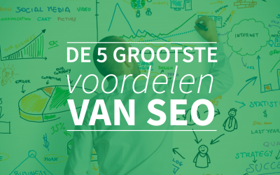 De 5 grootste voordelen van SEO