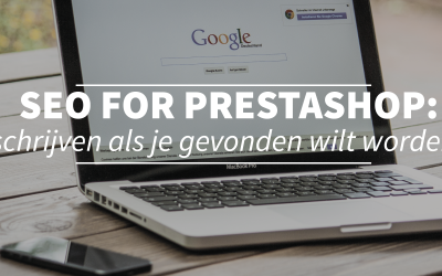 SEO voor Prestashop deel twee: als je gevonden wilt worden moet je schrijven