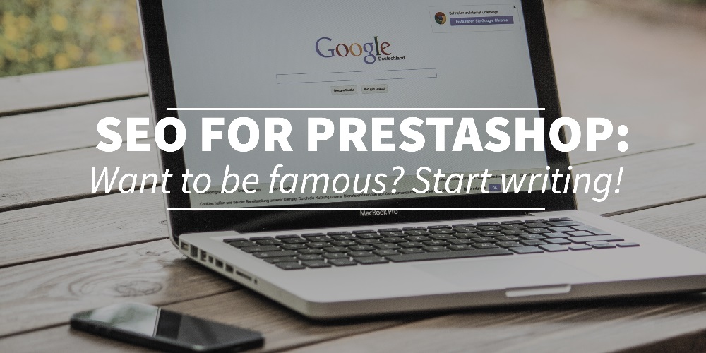 SEO for Prestashop part two; if you want to be found, you have to write