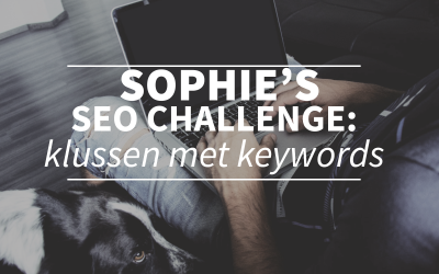 Sophie’s SEO challenge: kies je keywords zorgvuldig