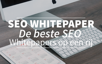 SEO whitepaper: de beste SEO whitepapers op een rij