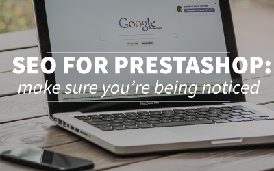 SEO for Prestashop part three: Make sure you are being noticed