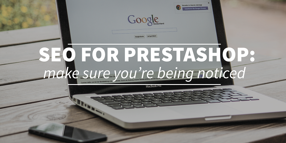 SEO for Prestashop part three: Make sure you are being noticed
