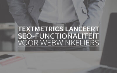 Textmetrics lanceert SEO-functionaliteit voor webwinkeliers