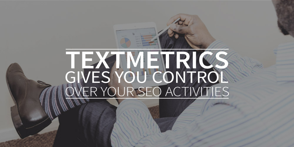 Textmetrics gives you control over your SEO activities