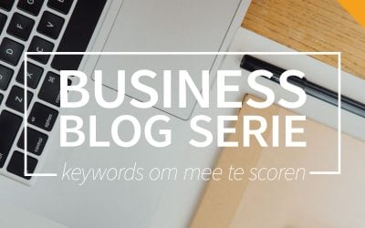 Business blog deel 3: Keywords om mee te scoren