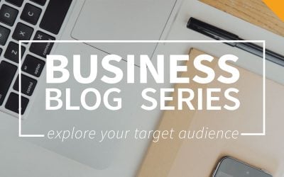 Business blog part 1: Explore your target audience