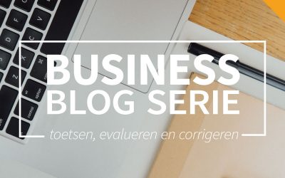 Business blog deel 6: Toetsen, evalueren en corrigeren