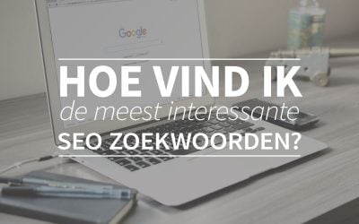 Hoe vind ik de meest interessante SEO zoekwoorden?