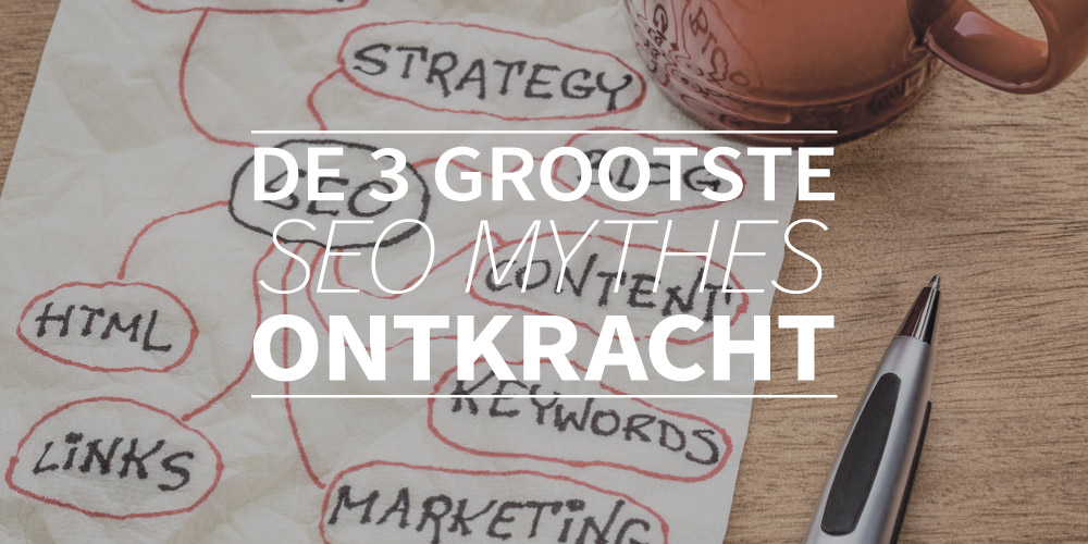 De 3 grootste SEO mythes ontkracht