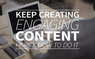 KEEP creating engaging content: Here’s how to do it