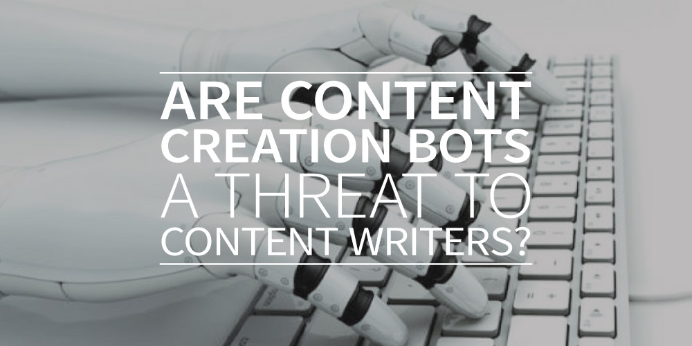 Are content creation bots a threat to content writers?