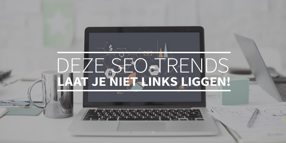 Deze SEO-trends laat je niet links liggen!