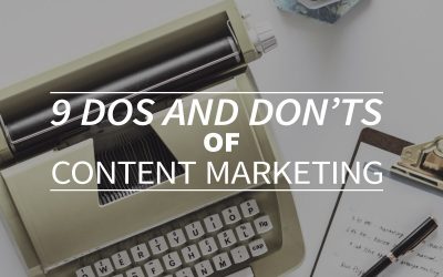 9 dos and don’ts of content marketing