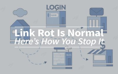 Link Rot is Normal. Here’s How You Stop It