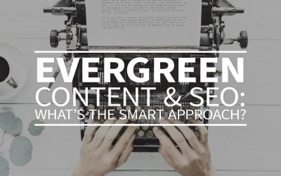 Evergreen content & SEO: what’s the smart approach?