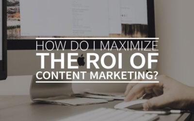 How do I maximize the ROI of content marketing?