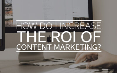 How do I increase the ROI of content marketing?