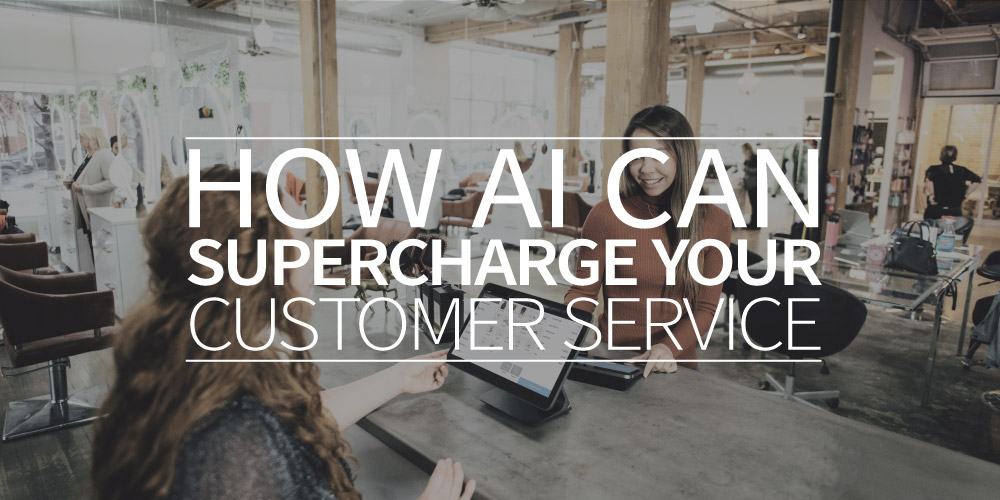 How AI can supercharge your customer service