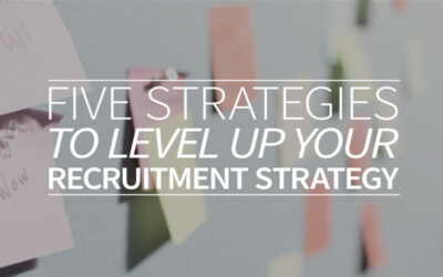 Five strategies to level up your recruitment strategy