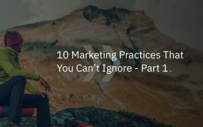 10 Marketing Practices You Can’t Ignore