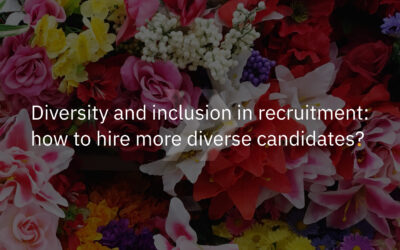 Diversity and inclusion in recruitment: how to hire more diverse candidates?