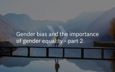 Gender bias and the importance of gender equality in recruitment – Part 2