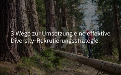 3 Wege zur Umsetzung eine effektive Diversity-Rekrutierungsstrategie