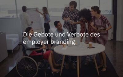 Die Gebote und Verbote des Employer Branding