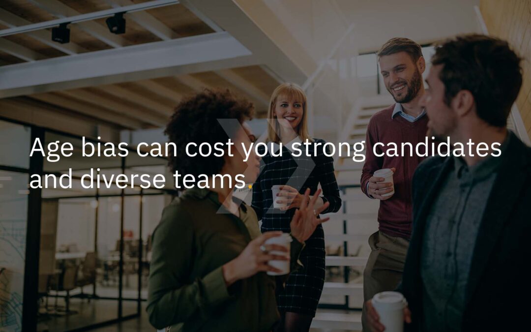 Age bias can cost you strong candidates and diverse teams