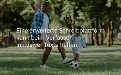 Eine erweiterte Schreibplattform kann beim Verfassen inklusiver Texte helfen