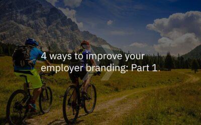 4 ways to improve your employer branding – Part 1