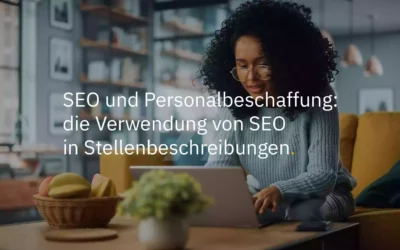 SEO und Personalbeschaffung: die Verwendung von SEO in Stellenbeschreibungen