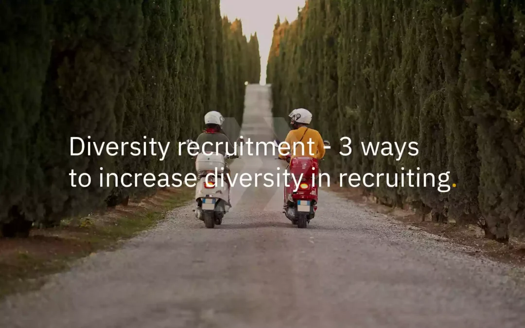 Diversity recruitment – 3 ways to increase diversity in recruiting