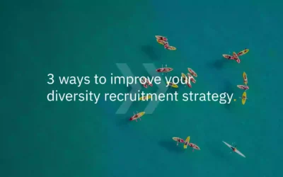 3 ways to improve your diversity recruitment strategy