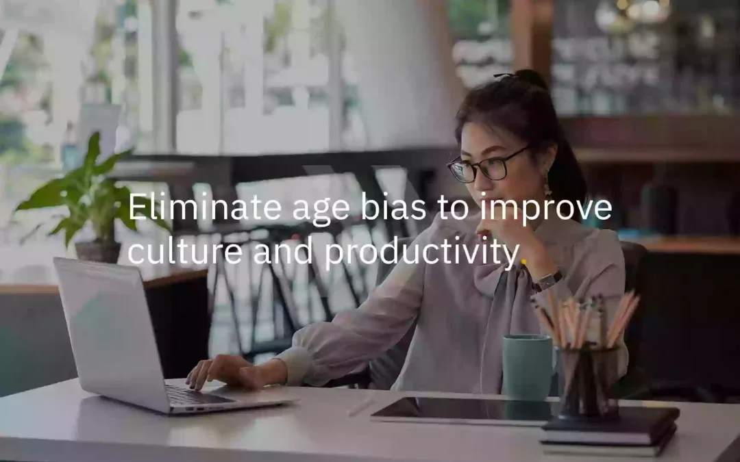 Eliminate age bias to improve culture and productivity